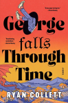 George Falls Through Time: A Novel