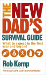 The New Dads Survival Guide: What to Expect in the First Year and Beyond