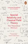 Special Relativity and Classical Field Theory: The Theoretical Minimum
