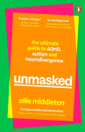 UNMASKED: The Ultimate Guide to ADHD, Autism and Neurodivergence