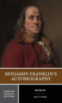 Benjamin Franklins Autobiography: A Norton Critical Edition