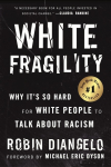 White Fragility: Why Its So Hard for White People to Talk About Racism