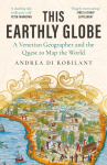 This Earthly Globe: A Venetian Geographer and the Quest to Map the World
