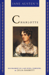 Jane Austens Charlotte: Her Fragment of a Last Novel, Completed by Julia Barrett