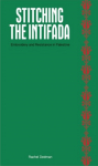 Stitching the Intifada: Embroidery and Resistance in Palestine