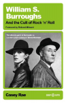 William S. Burroughs and the Cult of Rock n Roll