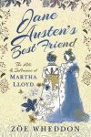 Jane Austens Best Friend: The Life and Influence of Martha Lloyd