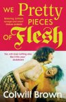 We Pretty Pieces of Flesh