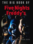 The Big Book of Five Nights at Freddys: The Deluxe Unofficial Survival Guide