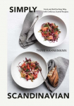 Simply Scandinavian: Cook and Eat the Easy Way, with Simple and Satisfying Scandi Recipes