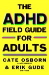 The ADHD Field Guide for Adults