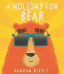 A Holiday for Bear: A hilarious, adventure-packed summer holiday read!