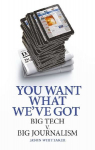 You Want What We've Got: Big Tech v. Big Journalism