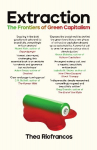 Extraction: The Frontiers of Green Capitalism