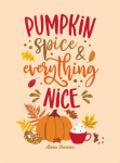 Pumpkin Spice and Everything Nice: Warming Affirmations and Fall Activities to Celebrate the Cozy Season