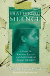 Shattering Silence: A Story of Survival, Justice, and the Power of Telling the Truth