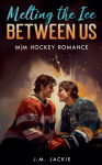 Melting the Ice Between us: M|M Hockey Romance