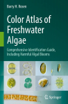 Color Atlas of Freshwater Algae: Comprehensive Identification Guide, Including Harmful Algal Blooms