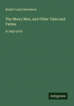 The Merry Men, and Other Tales and Fables: in large print