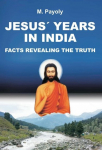 JESUS YEARS IN INDIA: FACTS REVEALING THE TRUTH