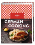 German Cooking: Jetzt komplett &uuml;berarbeitet: Das beliebte Kochbuch zur deutschen K&uuml;che mit &uuml;ber 150 Rezepten auf Englisch. Ideal als Souvenir und Gastgeschenk