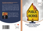 Rebuilding and Repairing America's Neglected Infrastructure