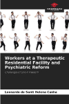 Workers at a Therapeutic Residential Facility and Psychiatric Reform: Challenges of care in freedom