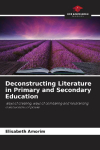 Deconstructing Literature in Primary and Secondary Education: Ways of creating, ways of combating and neutralising mechanisms of power