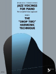 Jazz Voicings For Piano: The complete linear approach: Part I: The Drop Two Harmonic Technique. Band 1. Klavier. Lehrbuch.