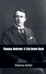 Thomas Andrews: A Life Below Deck