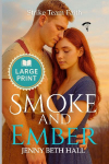 Smoke & Ember (Large Print Edition): A Smoke Jumper Second Chance, Off Limits, Romance
