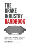 The Brake Industry Handbook: An Insider's Guide to Markets, Technology, and Careers