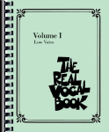 The Real Vocal Book Volume I Low Voice 300 Jazz and Standard Songs with Lyrics and Melody Sheet Music Fake Book for Singers and Musicians Hal Leonard Songbook