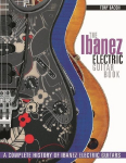 The Ibanez Electric Guitar Book: A Complete History of Ibanez Electric Guitars