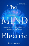 The Mind Electric: 'Lyrical and spellbinding' New Scientist