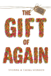 The Gift of Again: A Survivor and Caregivers Guide to Stroke Recovery and Prevention