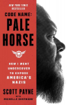 Code Name: Pale Horse: How I Went Undercover to Expose Americas Nazis