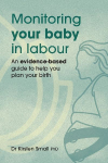 Monitoring Your Baby in Labour: An Evidence-Based Guide to Help Plan Your Birth