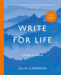 Write for Life: A Toolkit for Writers from the author of multimillion bestseller THE ARTISTS WAY