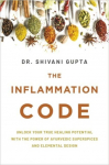 The Inflammation Code: Unlock Your True Healing Potential with the Power of Ayurvedic SuperSpices and Elemental Design