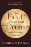 The Beat of your own Drum: the history, science and contemporary use of drumming as a path for womens wisdom, health and transformation