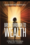 Breakthrough to Wealth: A Black Woman's Guide to Wealth Liberation