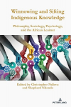 Winnowing and Sifting Indigenous Knowledge: Philosophy, Sociology, Psychology, and the African Learner