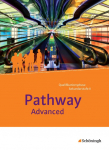Pathway Advanced. Schulbuch: mit Filmanalyse-Software auf CD-ROM: Lese- und Arbeitsbuch Englisch f&uuml;r die Qualifikationsphase der gymnasialen Oberstufe - Neubearbeitung