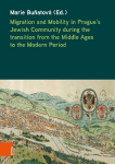 Migration and Mobility in Pragues Jewish Community during the transition from the Middle Ages to the Modern Period