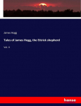 Tales of James Hogg, the Ettrick shepherd: Vol. II