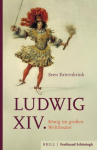Ludwig XIV.: K&ouml;nig im gro&szlig;en Welttheater