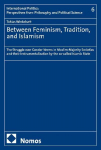 Between Feminism, Tradition, and Islamism: The Struggle over Gender Norms in Muslim-Majority Societies and their Instrumentalization by the so-called Islamic State