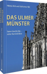 Das Ulmer M&uuml;nster: Seine Geschichte - seine Kunstsch&auml;tze