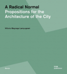 A Radical Normal: Propositions for the Architecture of the City